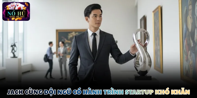 CEO Jack và con đường phát triển Nổ Hũ ấn tượng