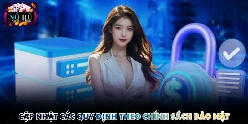 Cập nhật các quy định theo chính sách bảo mật