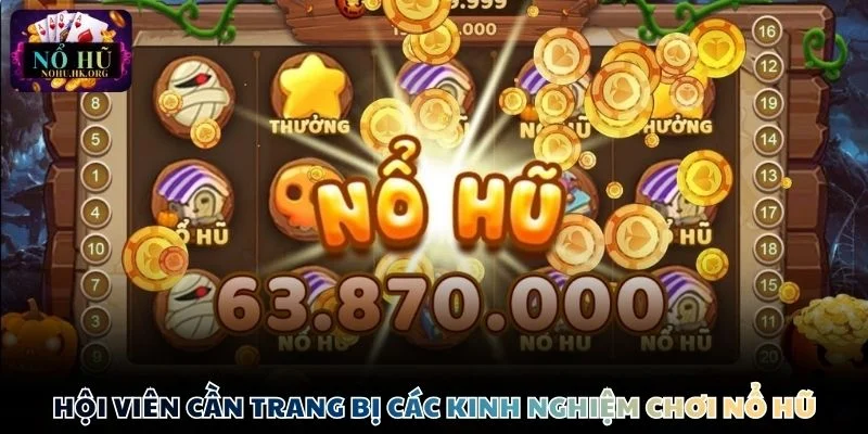 Hội viên trúng lớn nếu áp dụng đúng kinh nghiệm Nổ Hũ