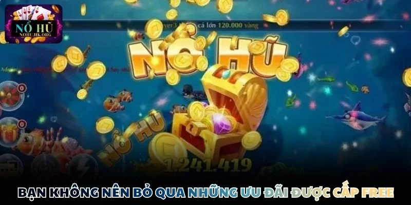 Bạn không nên bỏ qua những ưu đãi được cấp miễn phí