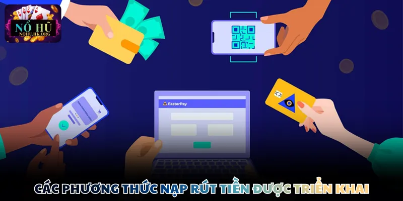 Các phương thức nạp rút tiền được triển khai