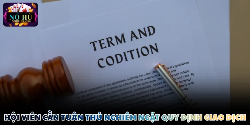 Hội viên cần tuân thủ nghiêm ngặt quy định giao dịch