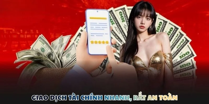 Giao dịch tài chính nhanh, rất an toàn