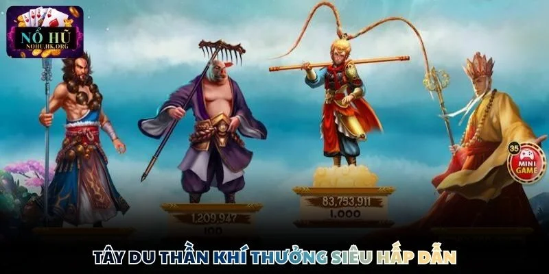 Tây du thần khí thưởng siêu hấp dẫn