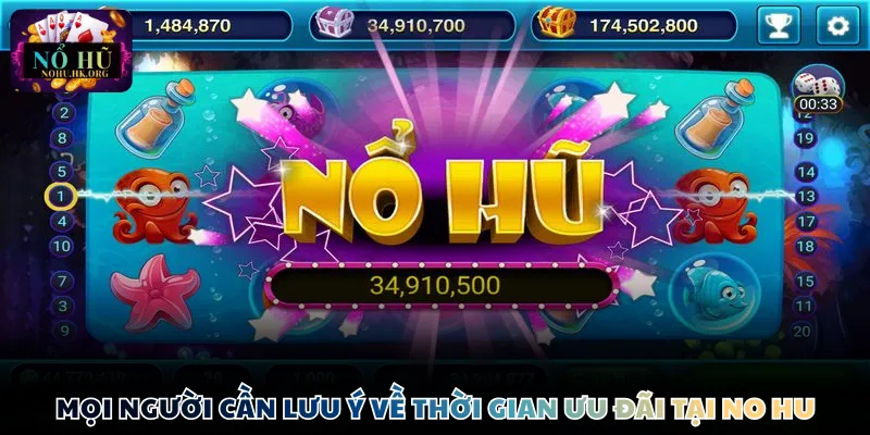 Mọi người cần lưu ý về thời gian ưu đãi tại Nổ Hũ